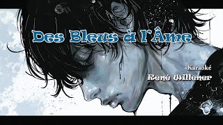 Des Bleus à lÂme  Karaoké  René Willener [upl. by Salim892]