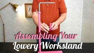 How to Assemble Your Lowery Workstand Lowery Unboxing [upl. by Yrrol]