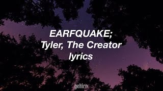 Tyler The Creator  EARFQUAKE  lyrics [upl. by Rexanne]