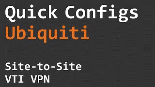 Quick Configs Ubiquiti  Site to Site VTI VPN [upl. by Buskirk566]