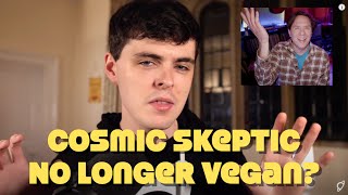 Cosmic Skeptic No Longer Vegan Deteriorating Health Response [upl. by Rem]