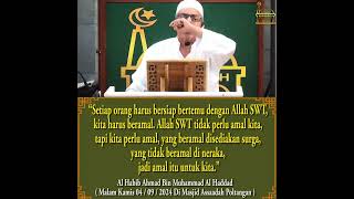 Habib Ahmad Al Haddad  Allah SWT tidak perlu amal kita tapi kita perlu amal [upl. by Ardiek754]