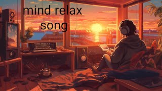 mind Relax Lofi song  Mind Relax Life Mashup Mind fresh songs  slowed and Reverb [upl. by Elodia392]