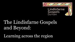 Lindisfarne Gospels and Beyond  Learning Across the Region [upl. by Kellyn]