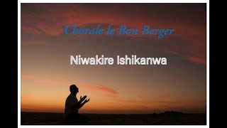 Chorale le Bon Berger Niwakire Ishikanwa by Mugabonihera Ferdinand [upl. by Attiuqram]