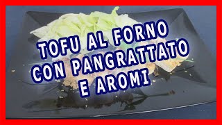 TOFU AL FORNO CON PANGRATTATO ED AROMI  Ricetta dal sapore delicato e facile da preparare [upl. by Nadnerb300]