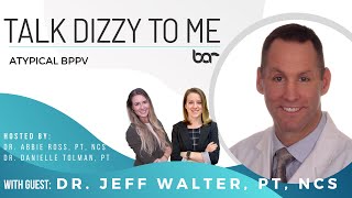 Atypical BPPV and How to Treat It with Jeff Walter [upl. by Sivrep]