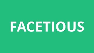 How To Pronounce Facetious  Pronunciation Academy [upl. by Collayer818]