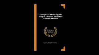 Triumphant Plutocracy The Story of American Public Life 1870 1920 by Richard F Pettigrew 1 of 2 [upl. by Wetzel]