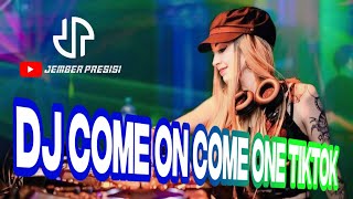 DJ COME ON COME ON TIKTOKjemberpresisi [upl. by Nohtan460]