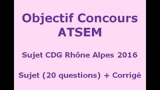 Annales Concours Atsem Sujet CDG Rhône Alpes 2016 avec corrigé [upl. by Recnal]