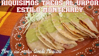 RECETA DE TACOS AL VAPOR ESTILO MONTERREY FACILES Y RIQUISIMOS [upl. by Hsreh980]