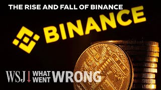 How Binance Melted Down in Less Than a Year  WSJ What Went Wrong [upl. by Ailhad]