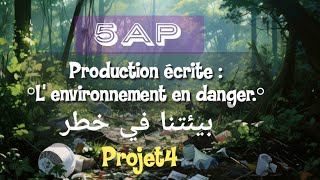 5ap1am  Production écrite  وضعية «Lenvironnement en danger» «بيئتنا في خطر» Projet4 [upl. by Einolem]