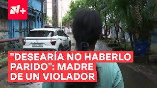 “Desearía no haberlo parido” dice la madre de un violador  N [upl. by Swinton481]