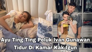 AYU TING TING PELUK KAK IVAN GUNAWAN  TIDUR DI KASUR KAK IGUN [upl. by Karina]