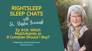 RightSleep Sleep Chat with Dr Stasha Gominak 18 Which Multivitamin or B Complex Should I Buy [upl. by Notfa]