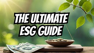 ESG Explained The Ultimate Guide to Ethical Investing [upl. by Ennylhsa]