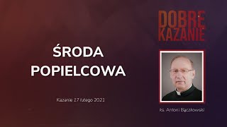 Środa Popielcowa  Dobre Kazanie  ks Antoni Bączkowski [upl. by Solange121]