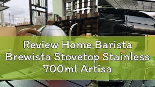 Review Home Barista Brewista Stovetop Stainless 700ml Artisan Kettle [upl. by Medeah]