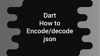 Encode and Decode Json in Dart  Flutter [upl. by Heyward]