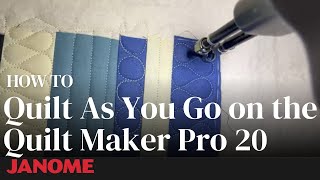 How to Quilt as You Go on the Janome Quilt Maker Pro 20 Long Arm [upl. by Malan]