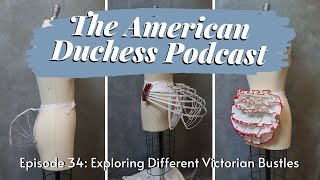 Podcast Exploring Different Types of Victorian Bustles w Christina DeAngelo [upl. by Jeannette]