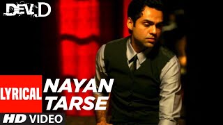 Nayan Tarse Lyrical Video  Dev D  Abhay Deol Mahi Gill  Amit Trivedi Amitabh Bhattacharya [upl. by Bram]