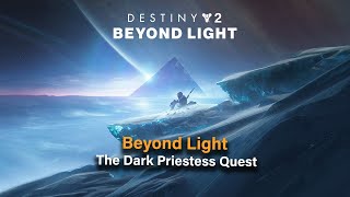 Destiny 2 Beyond Light  The Dark Priestess Quest [upl. by Akceber]