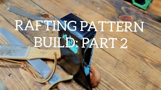 RAFTING PATTERN BUILD PART 2 [upl. by Storz]