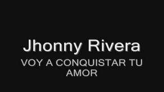 Jhonny Rivera  Voy a conquistar tu amor HQ [upl. by Nerraw]