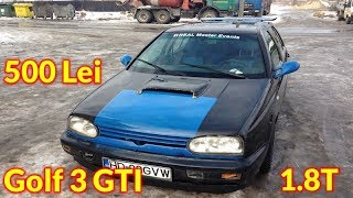 Am cumparat un Golf 3 GTI 18T cu 500 Lei Storytime [upl. by Nylrebmik871]