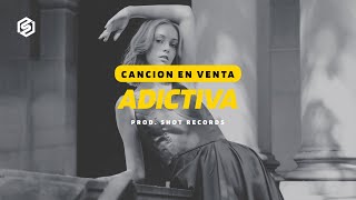 Adictiva  Cancion en Venta Beat  Letra Reggaeton  Prod by Shot Records [upl. by Anayet648]