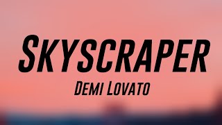 Skyscraper  Demi Lovato Lyrics 🌵 [upl. by Arrik]