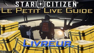 Obsolète allez voir la Version 323324 Les Livraisons  Le Petit Live Guide  Star Citizen 321 [upl. by Nesila]