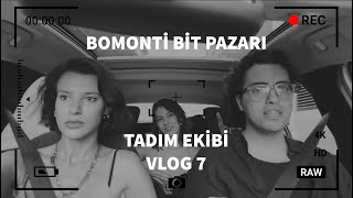 BOMONTİ BİT PAZARI  TADIM EKİBİ VLOG 7 [upl. by Petula]