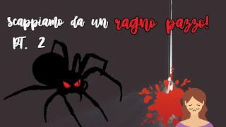 SCAPPIAMO da un RAGNO PAZZO‼️ PT2🕷️ [upl. by Iramo]