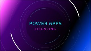 Understanding Power Apps Licensing A Complete Guide [upl. by Secilu89]