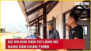 Dự án khu dân cư Làng Nủ đang dần hoàn thiện  Báo Lao Động [upl. by Arley]