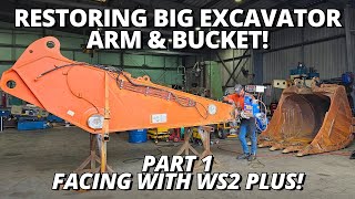 Restoring BIG Excavator Arm amp Bucket  PART 1  Facing with WS2 Plus Line borer [upl. by Eustatius]