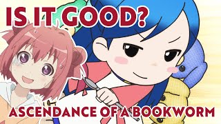 Is Ascendance of a Bookworm Good [upl. by Adnical]