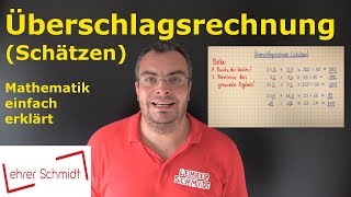 Überschlagsrechnung Schätzen  Mathematik  einfach erklärt  Lehrerschmidt [upl. by Moguel]