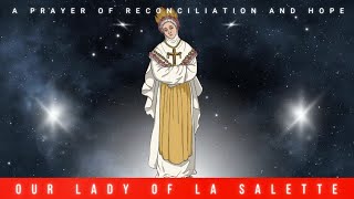 Our Lady of La Salette Prayer for Hopeful Reconciliation Apparition Message To Mother of Mercy [upl. by Hoshi812]