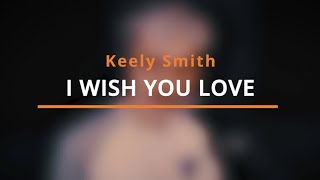 I Wish You Love  Keely Smith  Cover Backing Track [upl. by Javed]