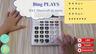 Bing PLAYS  minecraft rxt bg music  electronic calculator piano [upl. by Paapanen646]