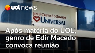 Igreja Universal Após matéria do UOL genro de Edir Macedo convoca reunião sobre pastores [upl. by Euqinommod]