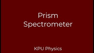 Richmond Phys 11201220  Prism Spectrometer [upl. by Briggs]