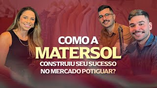 Como a MATERSOL construiu seu sucesso no MERCADO POTIGUAR  VNA 51 [upl. by Aevin]