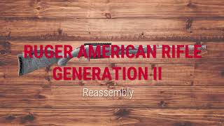 The Ruger American® Rifle Generation II Reassembly Tech Tips [upl. by Torrin]