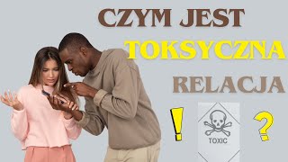 Tajemnice toksycznych relacji Czym jest toksyczna relacja Ty i toksyczny związek [upl. by Retsila434]